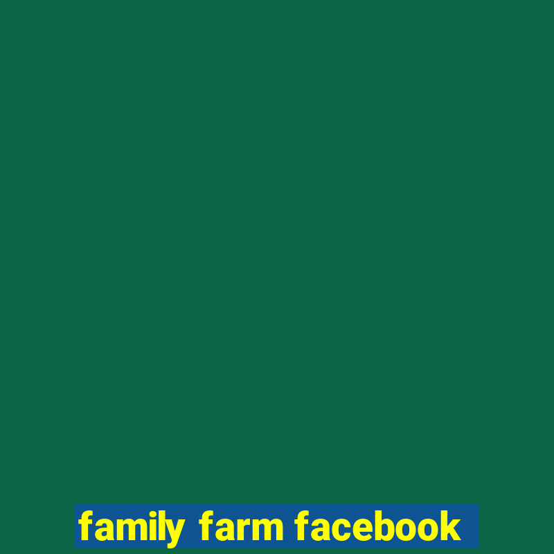 family farm facebook